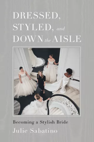 Dressed, Styled, and Down the Aisle by Julie Sabatino